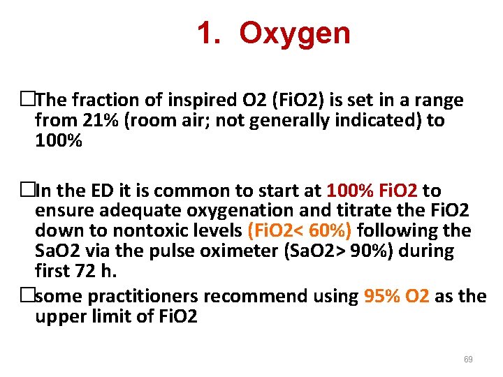 1. Oxygen �The fraction of inspired O 2 (Fi. O 2) is set in