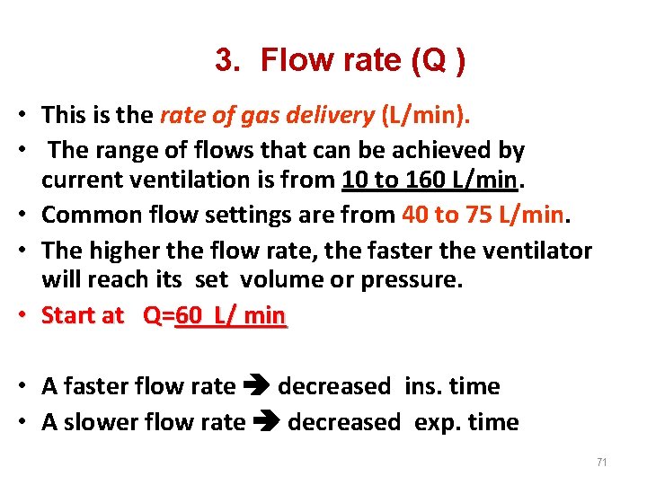 3. Flow rate (Q ) • This is the rate of gas delivery (L/min).