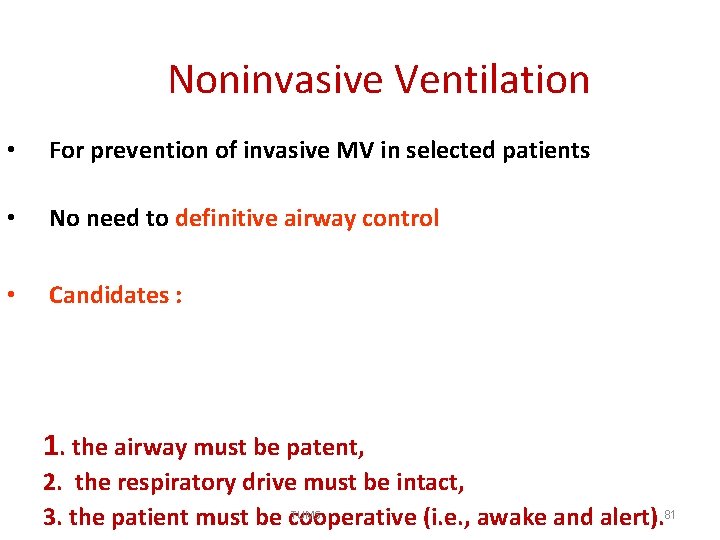 Noninvasive Ventilation • For prevention of invasive MV in selected patients • No need