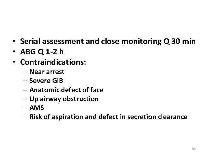  • Serial assessment and close monitoring Q 30 min • ABG Q 1