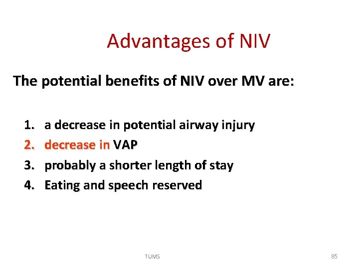 Advantages of NIV The potential benefits of NIV over MV are: 1. 2. 3.
