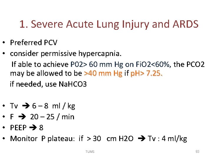 1. Severe Acute Lung Injury and ARDS • Preferred PCV • consider permissive hypercapnia.