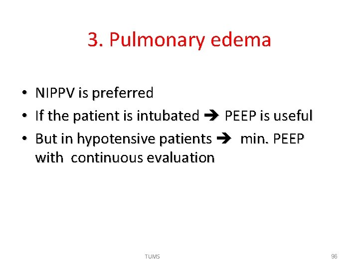 3. Pulmonary edema • • • NIPPV is preferred If the patient is intubated