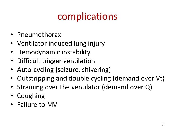complications • • • Pneumothorax Ventilator induced lung injury Hemodynamic instability Difficult trigger ventilation