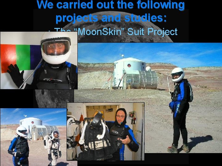 We carried out the following projects and studies: ･ The “Moon. Skin” Suit Project