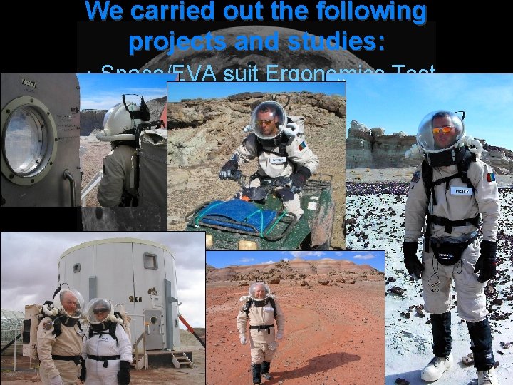 We carried out the following projects and studies: ･ Space/EVA suit Ergonomics Test 