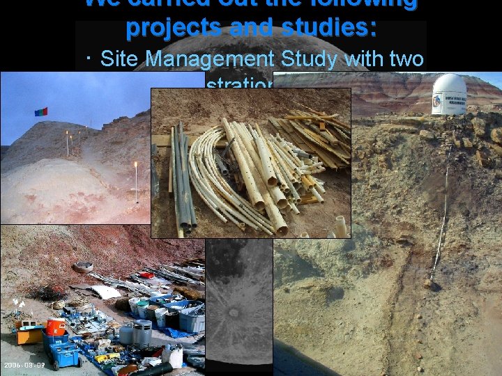 We carried out the following projects and studies: ･ Site Management Study with two