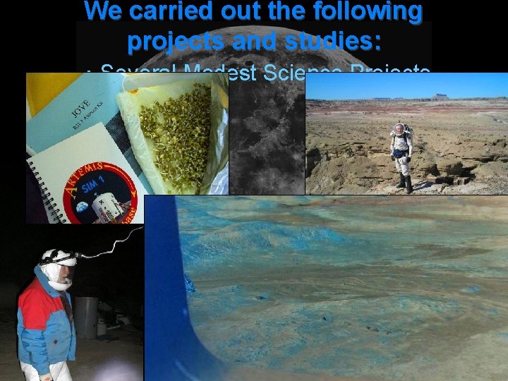 We carried out the following projects and studies: ･ Several Modest Science Projects 