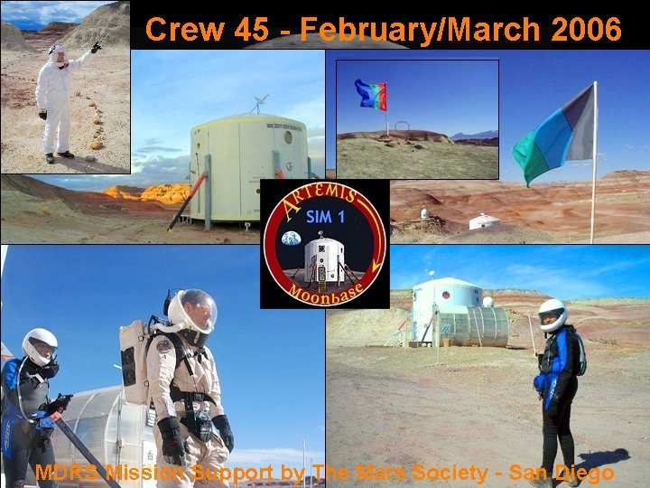 MDRS Crew 45 - February/March 2006 MDRS Crew 45 -1 MDRS Mission Support by
