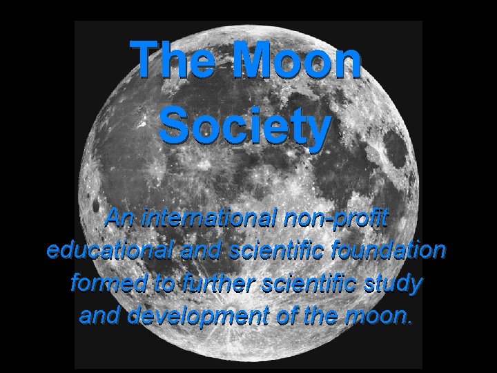 Moon Society The Society An international non-profit educational and scientific foundation formed to further