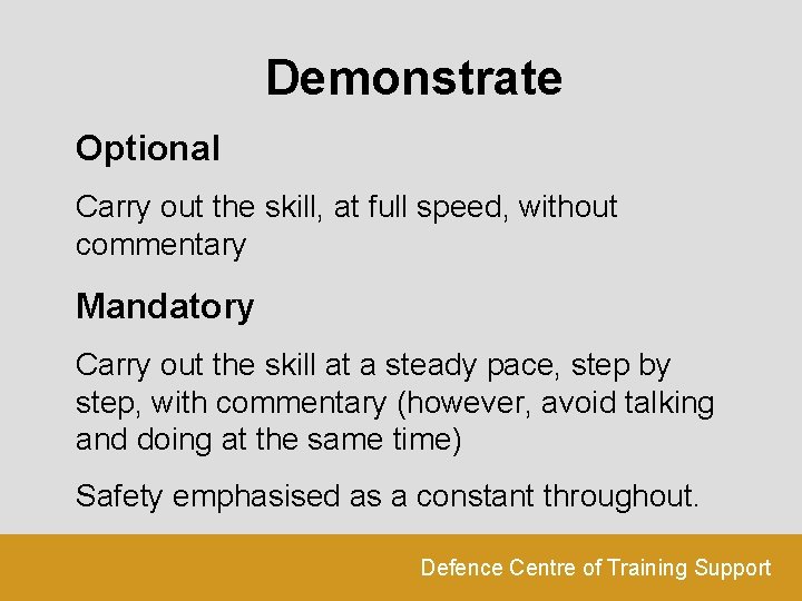 Demonstrate Optional Carry out the skill, at full speed, without commentary Mandatory Carry out