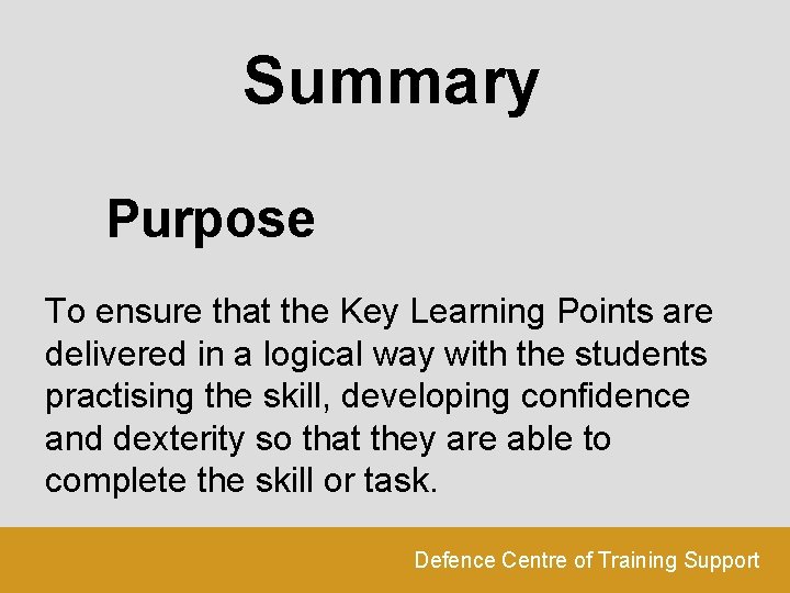 Summary Purpose To ensure that the Key Learning Points are delivered in a logical