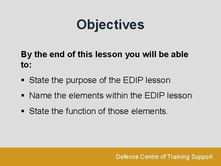 Objectives By the end of this lesson you will be able to: § State