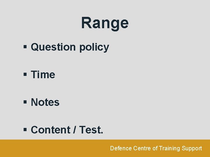 Range § Question policy § Time § Notes § Content / Test. Defence Centre