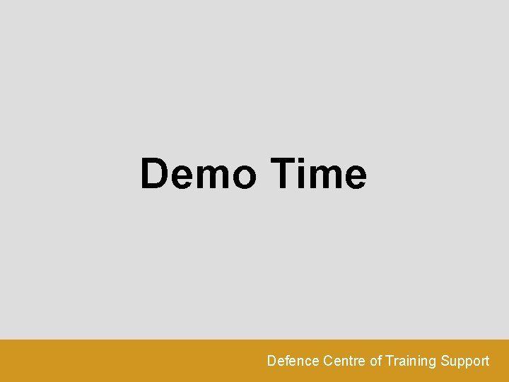 Demo Time Defence Centre of Training Support 