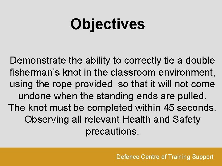 Objectives Demonstrate the ability to correctly tie a double fisherman’s knot in the classroom