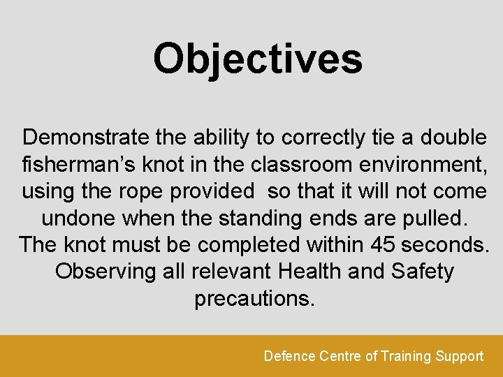 Objectives Demonstrate the ability to correctly tie a double fisherman’s knot in the classroom