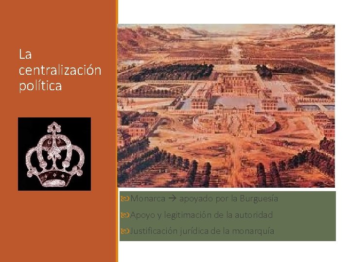 La centralización política Monarca apoyado por la Burguesía Apoyo y legitimación de la autoridad La centralización política Monarca apoyado por la Burguesía Apoyo y legitimación de la autoridad