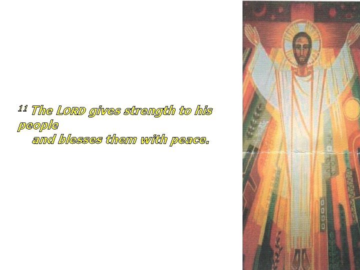 11 The LORD gives strength to his people and blesses them with peace. 