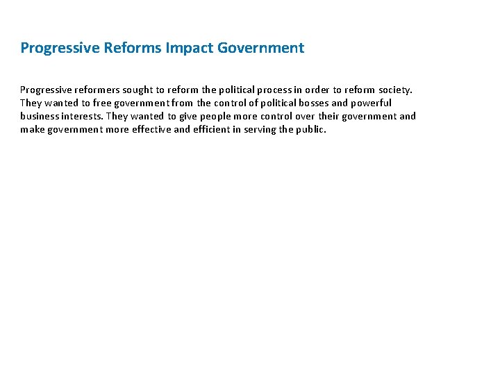Progressive Reforms Impact Government Progressive reformers sought to reform the political process in order Progressive Reforms Impact Government Progressive reformers sought to reform the political process in order