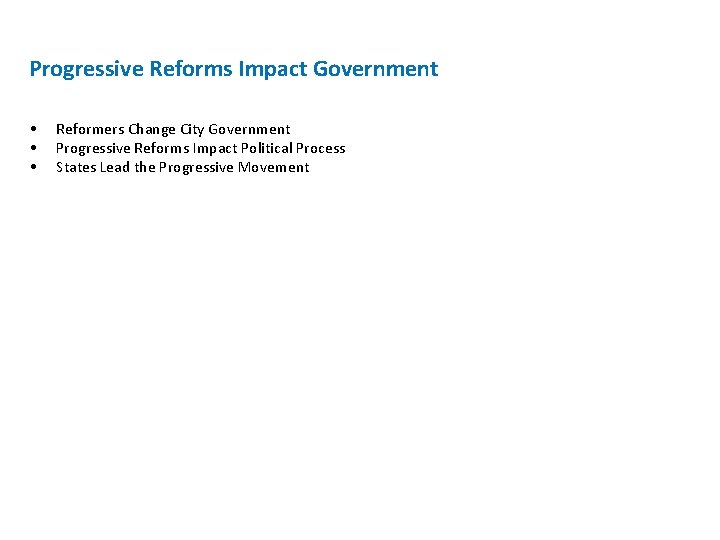 Progressive Reforms Impact Government • • • Reformers Change City Government Progressive Reforms Impact Progressive Reforms Impact Government • • • Reformers Change City Government Progressive Reforms Impact