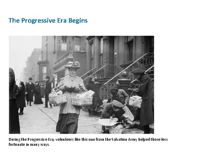 The Progressive Era Begins During the Progressive Era, volunteers like this one from the The Progressive Era Begins During the Progressive Era, volunteers like this one from the