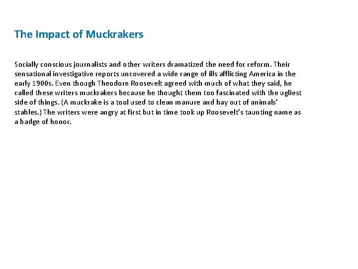 The Impact of Muckrakers Socially conscious journalists and other writers dramatized the need for The Impact of Muckrakers Socially conscious journalists and other writers dramatized the need for