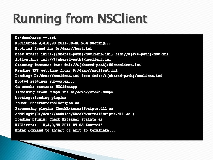 Running from NSClient D: demo>nscp --test NSClient++ 0, 4, 0, 98 2011 -09 -06