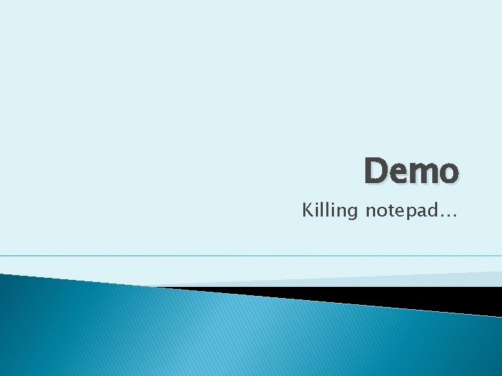 Demo Killing notepad… 