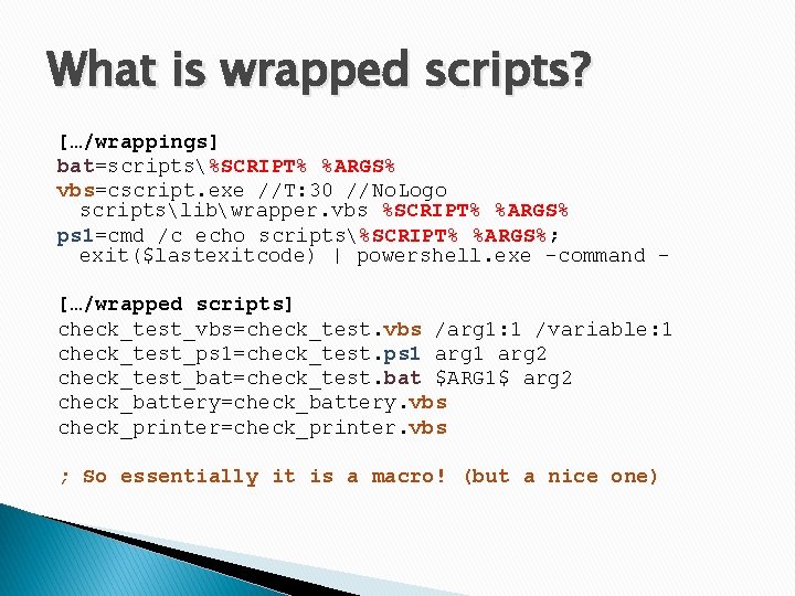 What is wrapped scripts? […/wrappings] bat=scripts%SCRIPT% %ARGS% vbs=cscript. exe //T: 30 //No. Logo scriptslibwrapper.