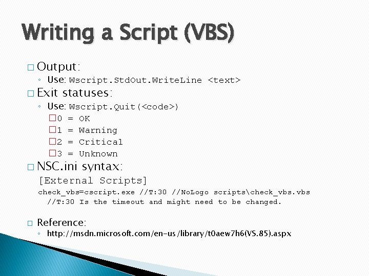 Writing a Script (VBS) � Output: ◦ Use: Wscript. Std. Out. Write. Line <text>