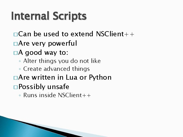 Internal Scripts � Can be used to extend NSClient++ � Are very powerful �
