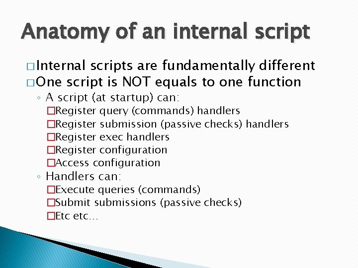 Anatomy of an internal script � Internal scripts are fundamentally different � One script