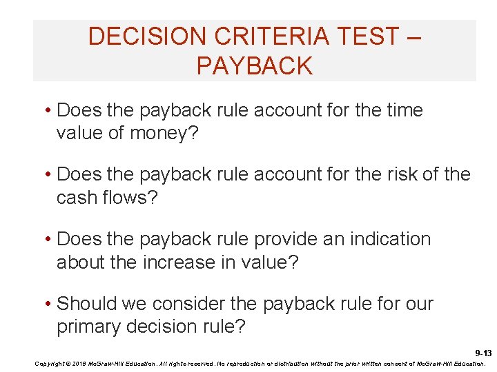 DECISION CRITERIA TEST – PAYBACK • Does the payback rule account for the time