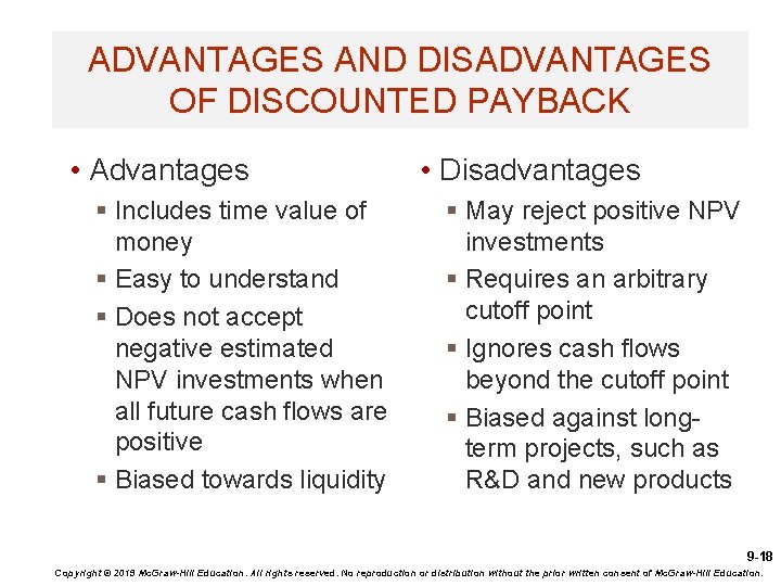 ADVANTAGES AND DISADVANTAGES OF DISCOUNTED PAYBACK • Advantages § Includes time value of money