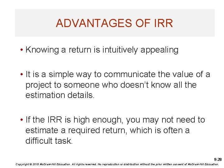 ADVANTAGES OF IRR • Knowing a return is intuitively appealing • It is a