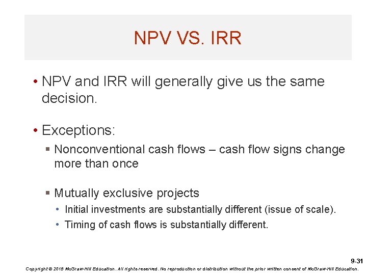 NPV VS. IRR • NPV and IRR will generally give us the same decision.