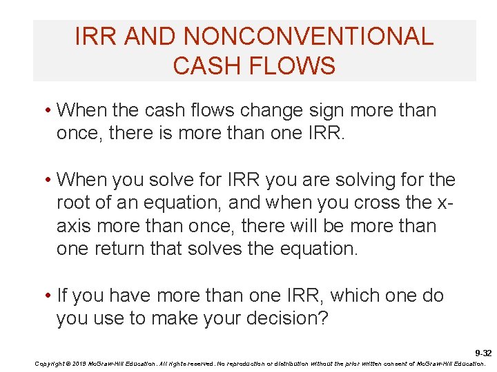 IRR AND NONCONVENTIONAL CASH FLOWS • When the cash flows change sign more than