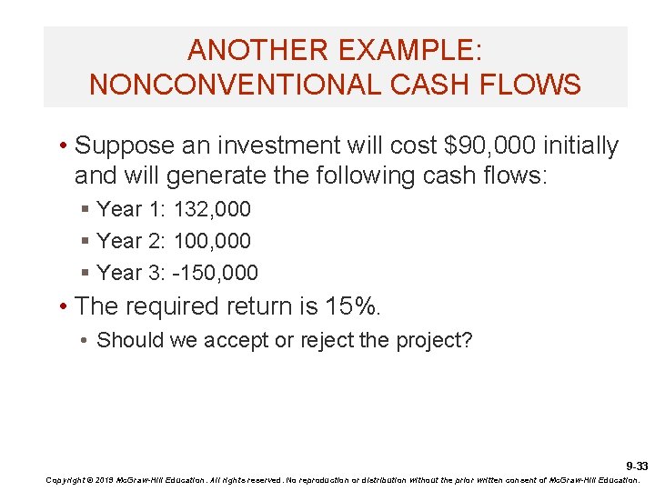 ANOTHER EXAMPLE: NONCONVENTIONAL CASH FLOWS • Suppose an investment will cost $90, 000 initially