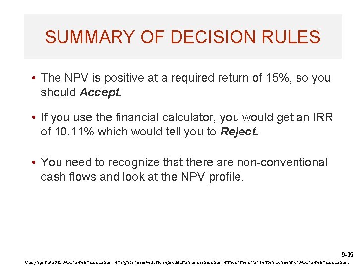 SUMMARY OF DECISION RULES • The NPV is positive at a required return of