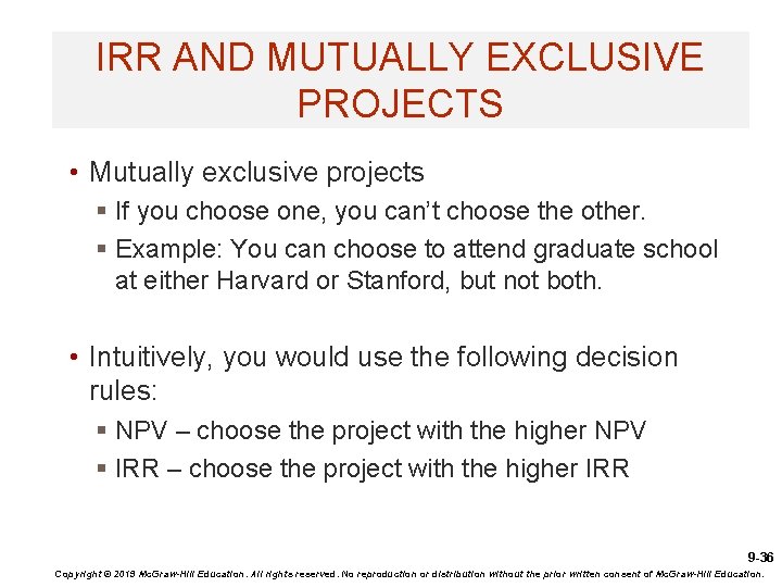 IRR AND MUTUALLY EXCLUSIVE PROJECTS • Mutually exclusive projects § If you choose one,