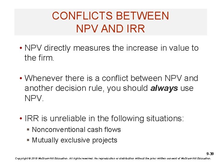 CONFLICTS BETWEEN NPV AND IRR • NPV directly measures the increase in value to