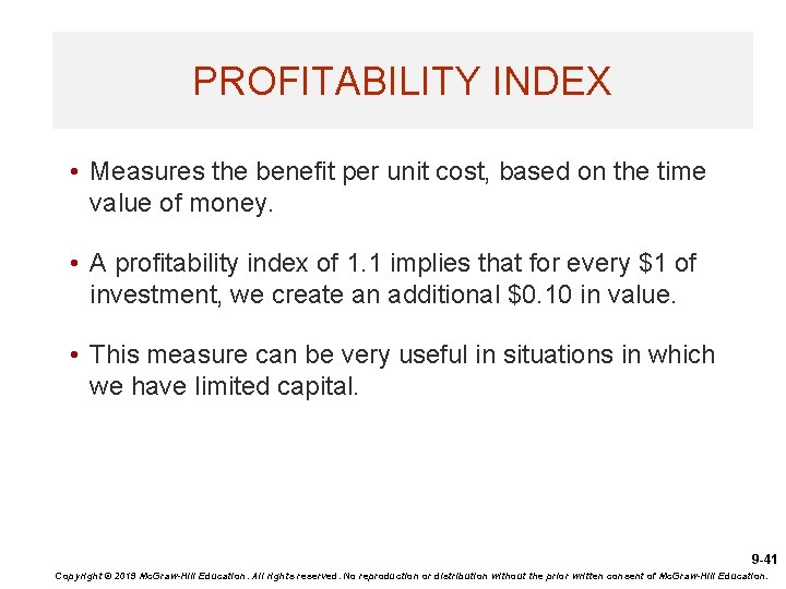 PROFITABILITY INDEX • Measures the benefit per unit cost, based on the time value
