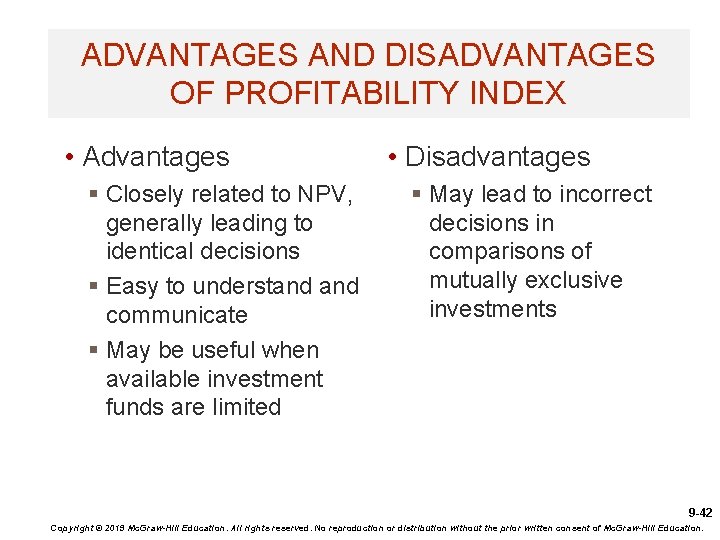 ADVANTAGES AND DISADVANTAGES OF PROFITABILITY INDEX • Advantages § Closely related to NPV, generally