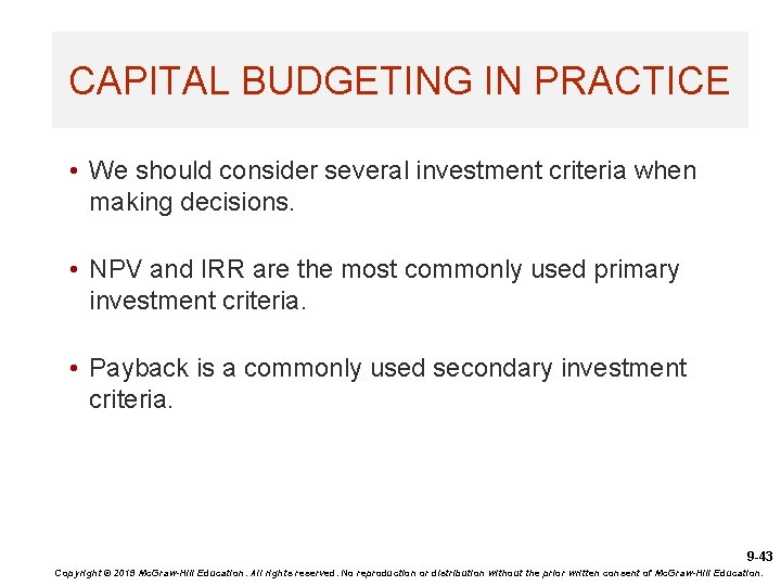 CAPITAL BUDGETING IN PRACTICE • We should consider several investment criteria when making decisions.