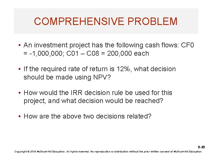 COMPREHENSIVE PROBLEM • An investment project has the following cash flows: CF 0 =