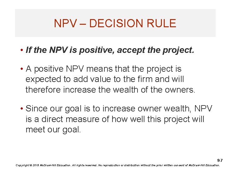 NPV – DECISION RULE • If the NPV is positive, accept the project. •
