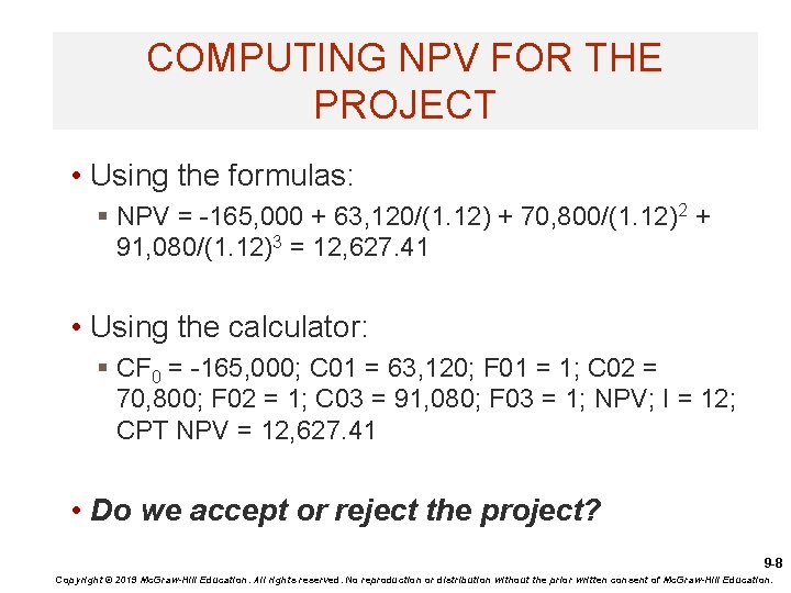 COMPUTING NPV FOR THE PROJECT • Using the formulas: § NPV = -165, 000