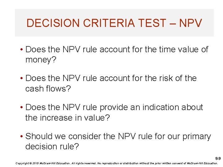 DECISION CRITERIA TEST – NPV • Does the NPV rule account for the time