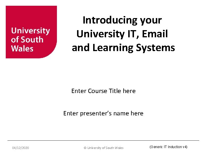 Introducing your University IT, Email and Learning Systems Enter Course Title here Enter presenter’s